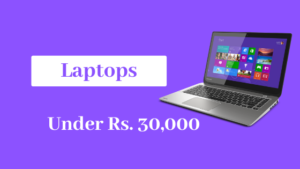 Review | Best Laptop Under 30000 (2021) – 30000 रुपये में मिलने वाले सबसे अच्छा लैपटॉप