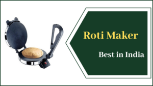 Best Roti Makers in India (2021) | सबसे अच्छा रोटी मेकर
