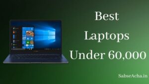 Review | Best Laptops under 60000 (2021) | 60000 रुपये के अंदर मिलने वाले सबसे अच्छा लैपटॉप
