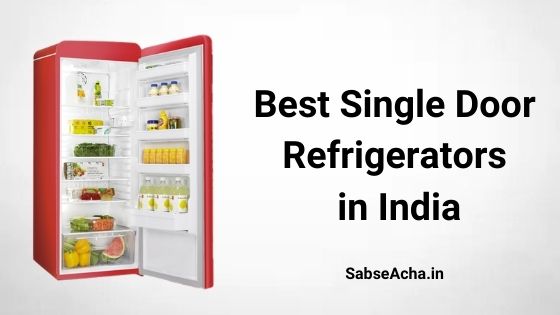 Best Single Door Refrigerators (2022) in India | भारत में मिलने वाले सबसे अच्छा सिंगल डोर रेफ्रिजरेटर