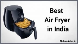 Reviews | Best Air Fryer in India (2021) – भारत में मिलने वाला सबसे अच्छा एयर फ्रायर