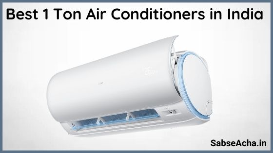 Best 1 Ton Air Conditioners (2022) in India | सबसे अच्छा 1 टन वाला एयर कंडीशनर
