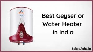 Best Geyser or Water Heater in India