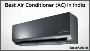 Best Air Conditioner (AC) in India (2022) | सबसे अच्छा एयर कंडीशनर