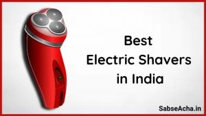 Best Electric Shavers in India (2021) | भारत में मिलने वाला सबसे अच्छा इलेक्ट्रिक शेवर